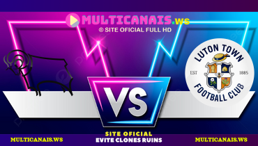 Assistir Derby County x Luton Town ao vivo online 18/04/2025
