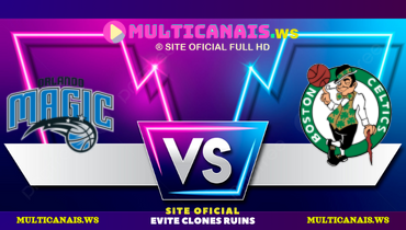 Assistir NBA: Orlando Magic x Boston Celtics ao vivo online 20/04/2025