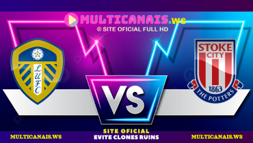 Assistir Leeds United x Stoke City ao vivo online 21/04/2025