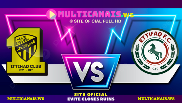 Assistir Al Ittihad x Al Ettifaq ao vivo online 21/04/2025