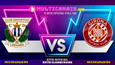 Assistir Leganés x Girona ao vivo online 24/04/2025