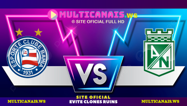 Assistir Bahia x Atlético Nacional ao vivo online 24/04/2025
