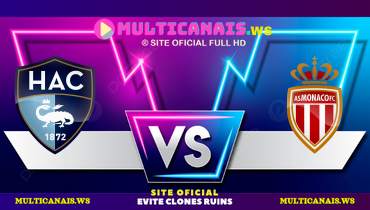 Assistir Le Havre x Monaco ao vivo online 26/04/2025