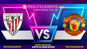 Assistir Athletic Bilbao x Manchester United ao vivo online 01/05/2025