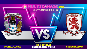 Assistir Coventry x Middlesbrough ao vivo online 03/05/2025