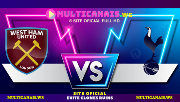 Assistir West Ham x Tottenham ao vivo online 04/05/2025