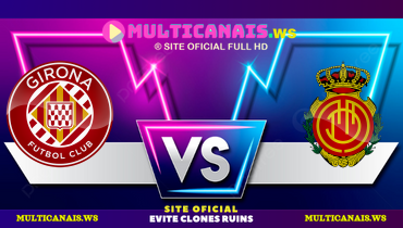 Assistir Girona x Mallorca ao vivo online 05/05/2025