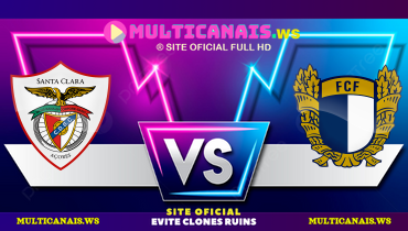 Assistir Santa Clara x Famalicão ao vivo online 10/05/2025