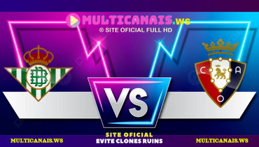 Assistir Real Bétis x Osasuna ao vivo online 11/05/2025