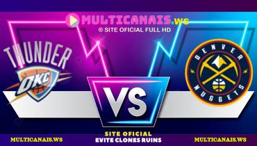 Assistir NBA: Oklahoma City Thunder x Denver Nuggets ao vivo online 11/05/2025