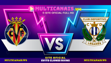 Assistir Villarreal x Leganés ao vivo online 14/05/2025