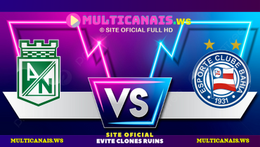 Assistir Atlético Nacional x Bahia ao vivo online 14/05/2025