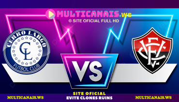 Assistir Cerro Largo x Vitória ao vivo online 14/05/2025