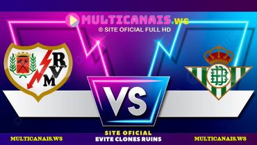 Assistir Rayo Vallecano x Real Bétis ao vivo online 15/05/2025