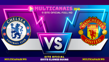 Assistir Chelsea x Manchester United ao vivo online 16/05/2025