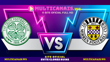 Assistir Celtic x St. Mirren ao vivo online 17/05/2025