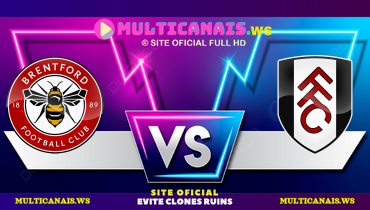 Assistir Brentford x Fulham ao vivo online 18/05/2025