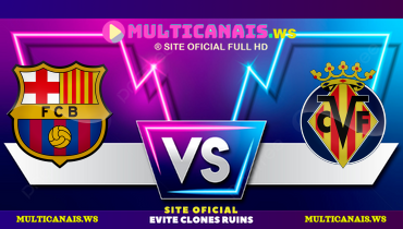 Assistir Barcelona x Villarreal ao vivo online 18/05/2025