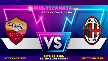 Assistir Roma x Milan ao vivo online 18/05/2025