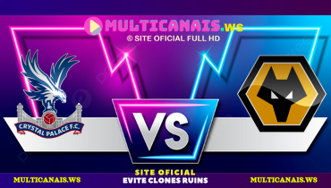 Assistir Crystal Palace x Wolves ao vivo online 20/05/2025