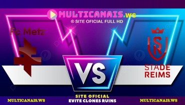 Assistir Metz x Reims ao vivo online 21/05/2025