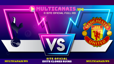 Assistir Tottenham x Manchester United ao vivo online 21/05/2025