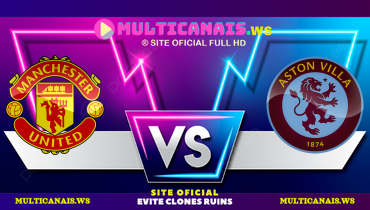 Assistir Manchester United x Aston Villa ao vivo online 25/05/2025