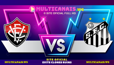 Assistir Vitória x Santos ao vivo online 25/05/2025