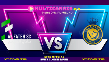 Assistir Al Fateh x Al Nassr ao vivo online 26/05/2025