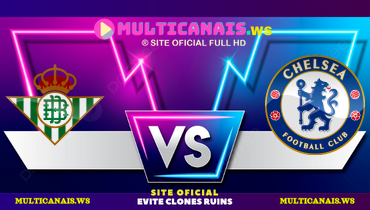 Assistir Real Bétis x Chelsea ao vivo online 28/05/2025
