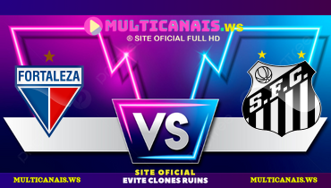 Assistir Fortaleza x Santos ao vivo online 12/06/2025