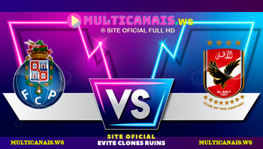 Assistir Porto x Al Ahly ao vivo online 23/06/2025